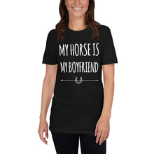 Load image into Gallery viewer, My horse is my Boyfriend Unisex T-Shirt
